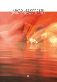 Światy Równoległe - Arkadiusz Kwaczek