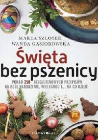 Święta bez pszenicy - Marta Szloser, Wanda Gąsiorowska