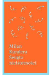 Święto nieistotności - Milan Kundera
