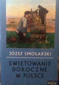 Świętowanie doroczne w Polsce - Józef Smosarski
