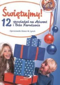 Świętujemy! 12 opowiadań na adwent i Boże Narodzenie - praca zbiorowa
