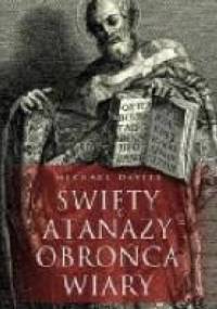 Święty Atanazy. Obrońca wiary - Michael Davies