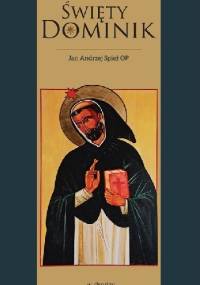 Święty Dominik - Jan Andrzej Spież OP
