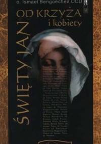 Święty Jan od Krzyża i kobiety - Ismael Bengoechea