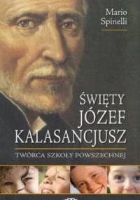 Święty Józef Kalasancjusz. Twórca szkoły powszechnej - Mario Spinelli