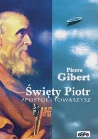 Święty Piotr. Apostoł i towarzysz - Pierre Gibert