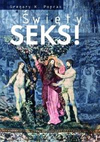 Święty seks! - Gregory K. Popcak