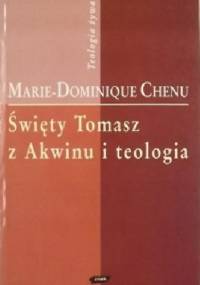 Święty Tomasz z Akwinu i teologia - Marie-Dominique Chenu OP