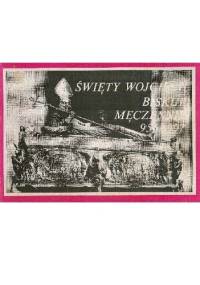 Święty Wojciech biskup męczennik 956-997 - ks. Kazimierz Śmigiel