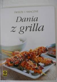 Świeże i smaczne. Dania z grilla - Terry Farris