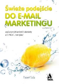 Świeże podejście do e-mail marketingu. Wydanie II - Paweł Sala