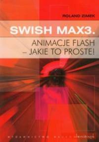 SWISH MAX3. ANIMACJE FLASH - JAKIE TO PROSTE! - Roland Zimek