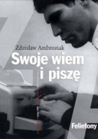 Swoje wiem i piszę - Zdzisław Ambroziak