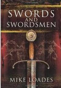 Swords and Swordsmen - Mike Loades