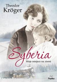 Syberia. Moje miejsce na ziemi - Theodor Kröger