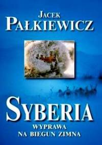 Syberia. Wyprawa na biegun zimna - Jacek Pałkiewicz