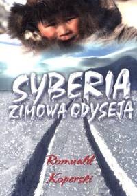 Syberia - zimowa odyseja - Romuald Koperski