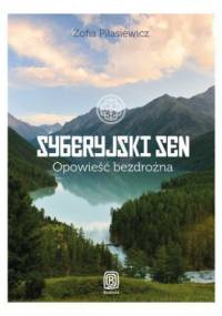 Syberyjski sen. Opowieść bezdrożna - Zofia Piłasiewicz