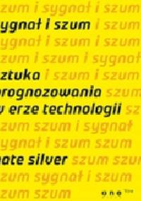 Sygnał i szum. Sztuka prognozowania w erze technologii - Nate Silver