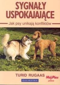 Sygnały uspokajające. Jak psy unikają konfliktów. - Turid Rugaas