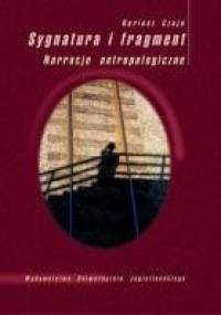 Sygnatura i fragment. Narracje antropologiczne - Dariusz Czaja