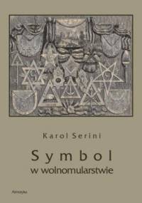 Symbol w wolnomularstwie - Artur Serini Karol