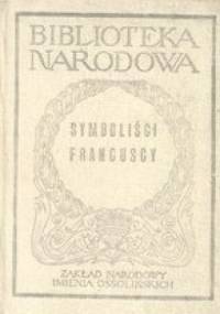 Symboliści francuscy (od Baudelaire'a do  Valéry'ego)