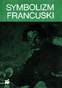 Symbolizm francuski - praca zbiorowa, Maciej Żurowski
