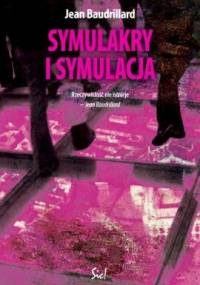 Symulakry i symulacja - Jean Baudrillard