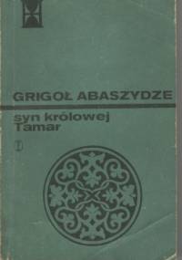 Syn królowej Tamar - Grigoł Abaszydze