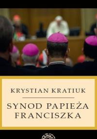 Synod papieża Franciszka - Krystian Kratiuk