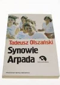 Synowie Arpada - Tadeusz Olszański