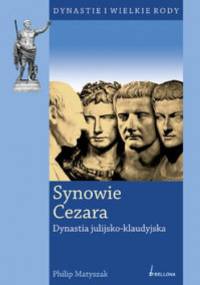 Synowie Cezara. Dynastia julijsko-klaudyjska - Philip Matyszak