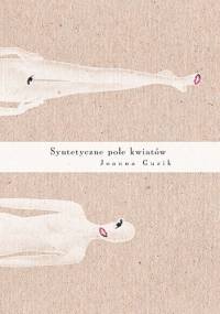 Syntetyczne pole kwiatów - Joanna Guzik