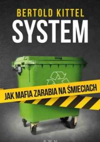 System. Jak mafia zarabia na śmieciach - Bertold Kittel
