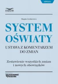 System Oświaty Ustawa z komentarzem do zmian - Grotkiewicz Magda