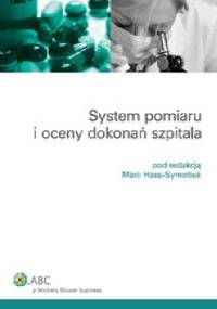 System pomiaru i oceny dokonań szpitala - Maria Hass-Symotiuk
