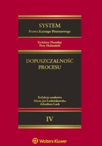 System Prawa Karnego Procesowego. Tom IV. Dopuszczalność procesu