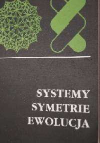 SYSTEMY, SYMETRIE, EWOLUCJA - Adam Jezierski