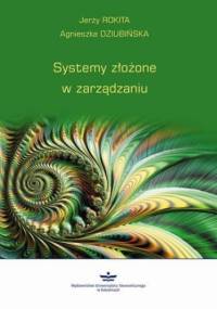 Systemy złożone w zarządzaniu - Dziubińska Agnieszka, Rokita Jerzy