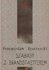 Szabasy z Brandstaetterem - Przemysław Bystrzycki