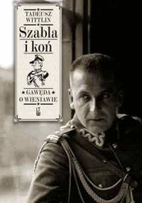 Szabla i Koń - Tadeusz Wittlin