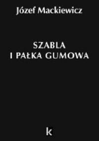 Szabla i pałka gumowa - Józef Mackiewicz