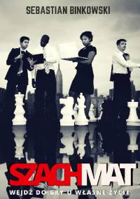 Szach-Mat. Jak wygrać życie? - Sebastian Binkowski
