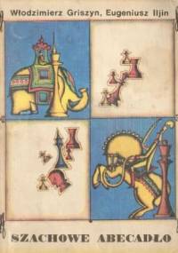 Szachowe abecadło - Włodzimierz Griszyn, Eugeniusz Iljin