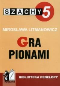 Szachy. Część 5. Gra pionami - Mirosława Litmanowicz