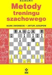 Szachy. Metody treningu szachowego - Mark Dworecki, Artur Jusupow