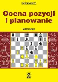 Szachy Ocena pozycji i planowanie - Max Euwe