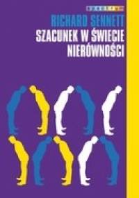 Szacunek w świecie nierówności - Richard Sennett