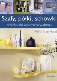 Szafy półki schowki - Kate Haxell, Philip Haxell